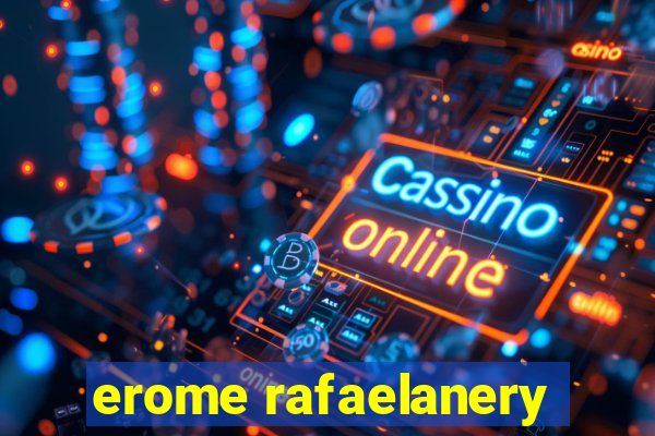 erome rafaelanery